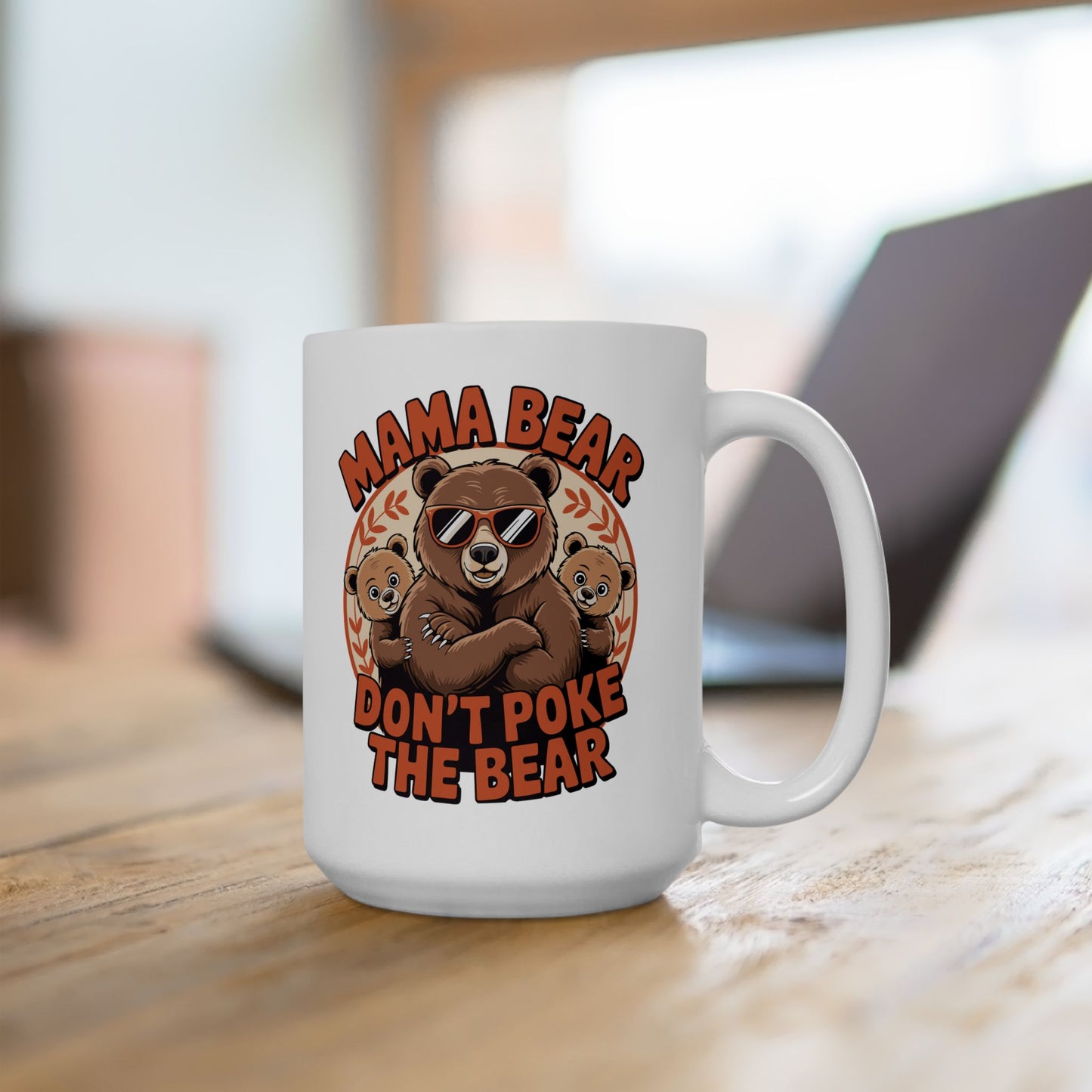 Ceramic Mug, 11oz, 15oz (Mama Bear, Don't Poke the Bear)