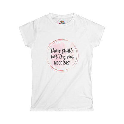 Women's Softstyle Tee (Thou shalt not try me)