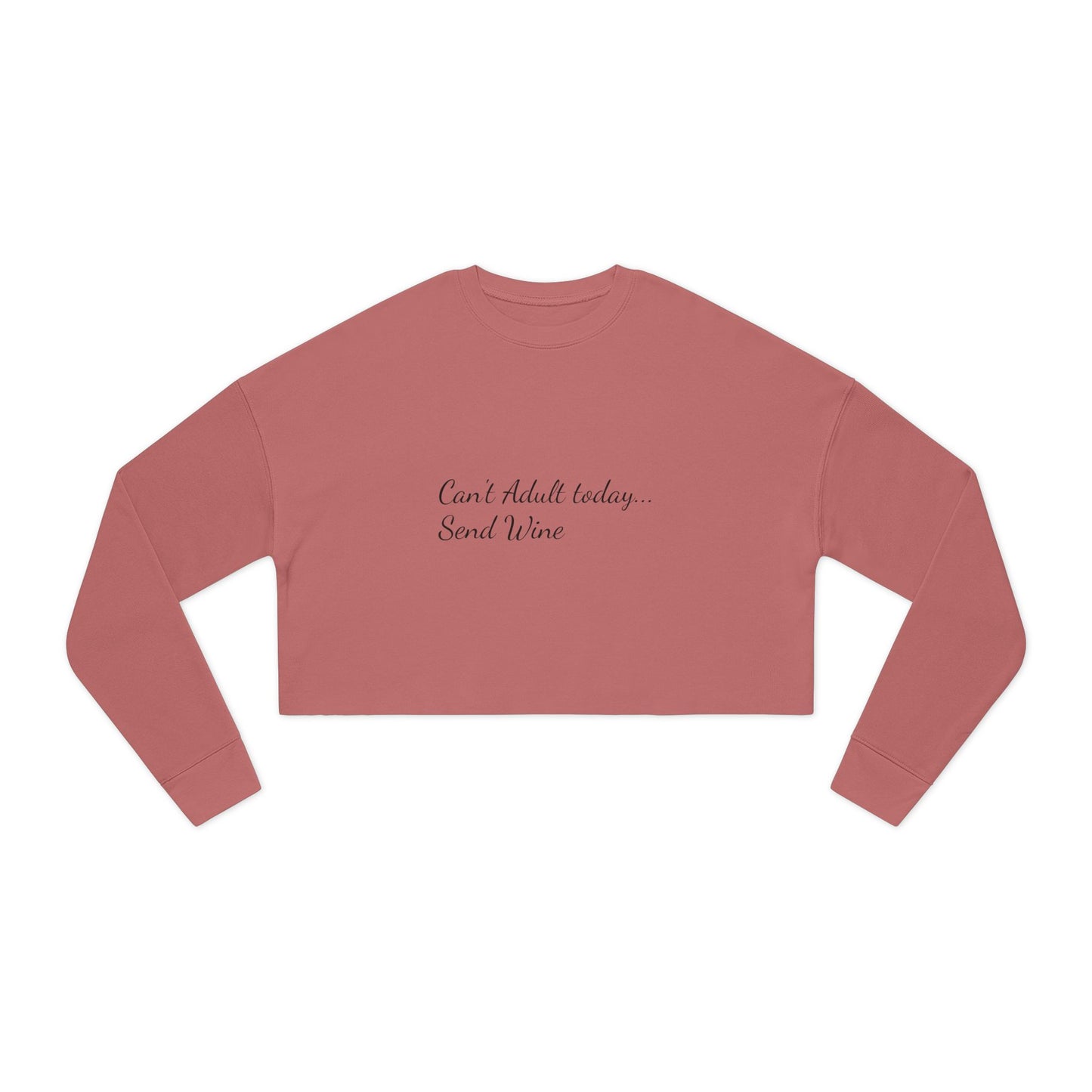 Women's Cropped Sweatshirt (Can't Adult, Send Wine)