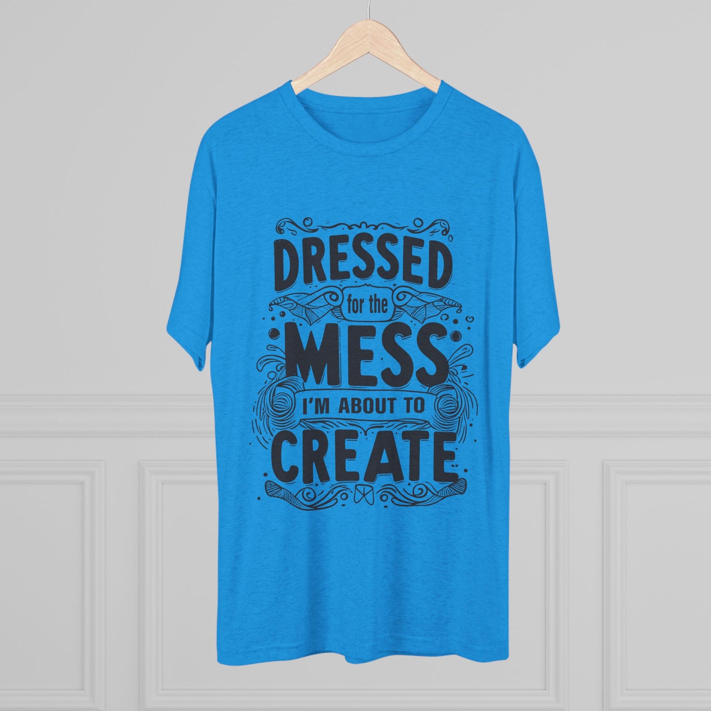 Unisex Tri-Blend Crew Tee (Dressed for the Mess)