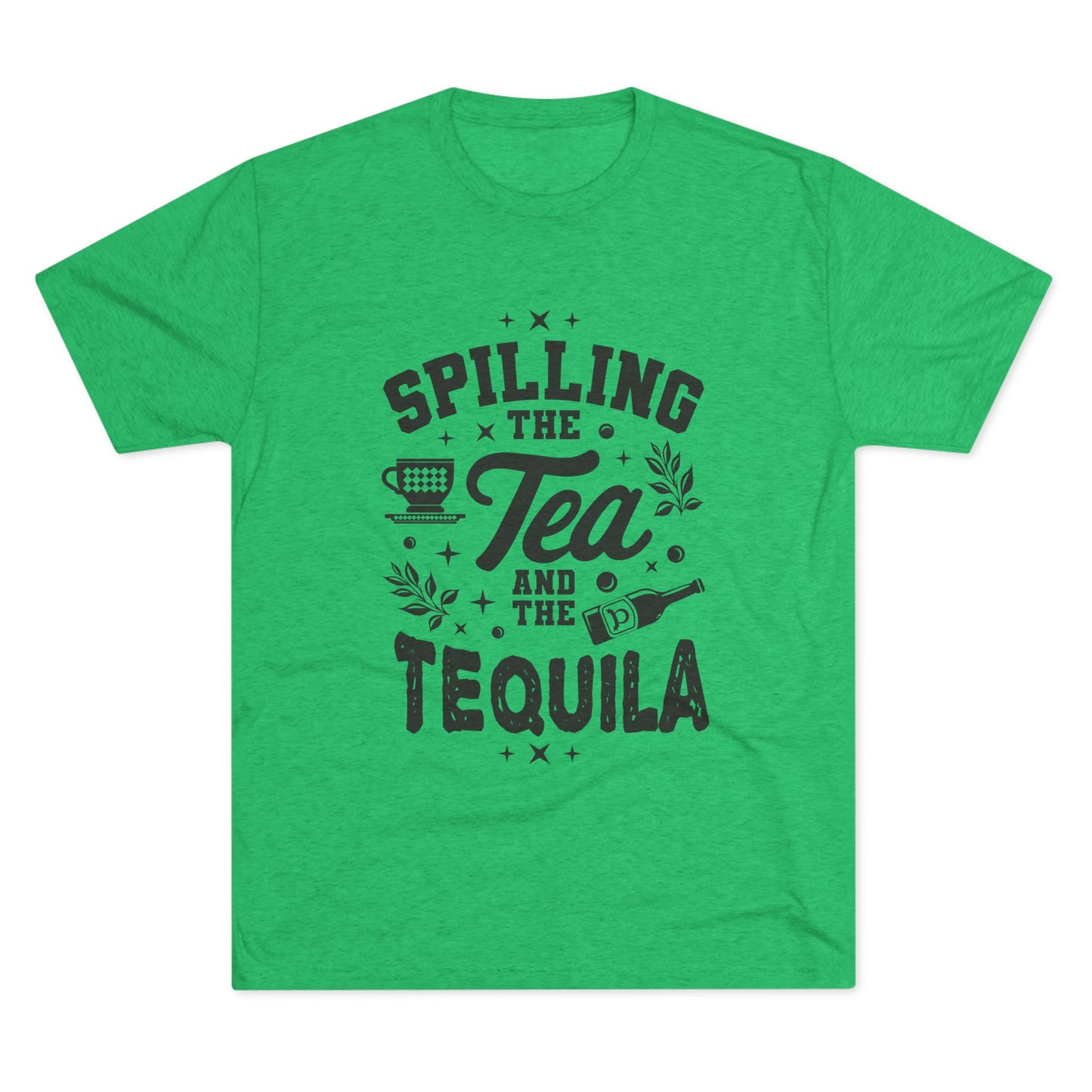 Unisex Tri-Blend Crew Tee (Spill Tea & Tequila)