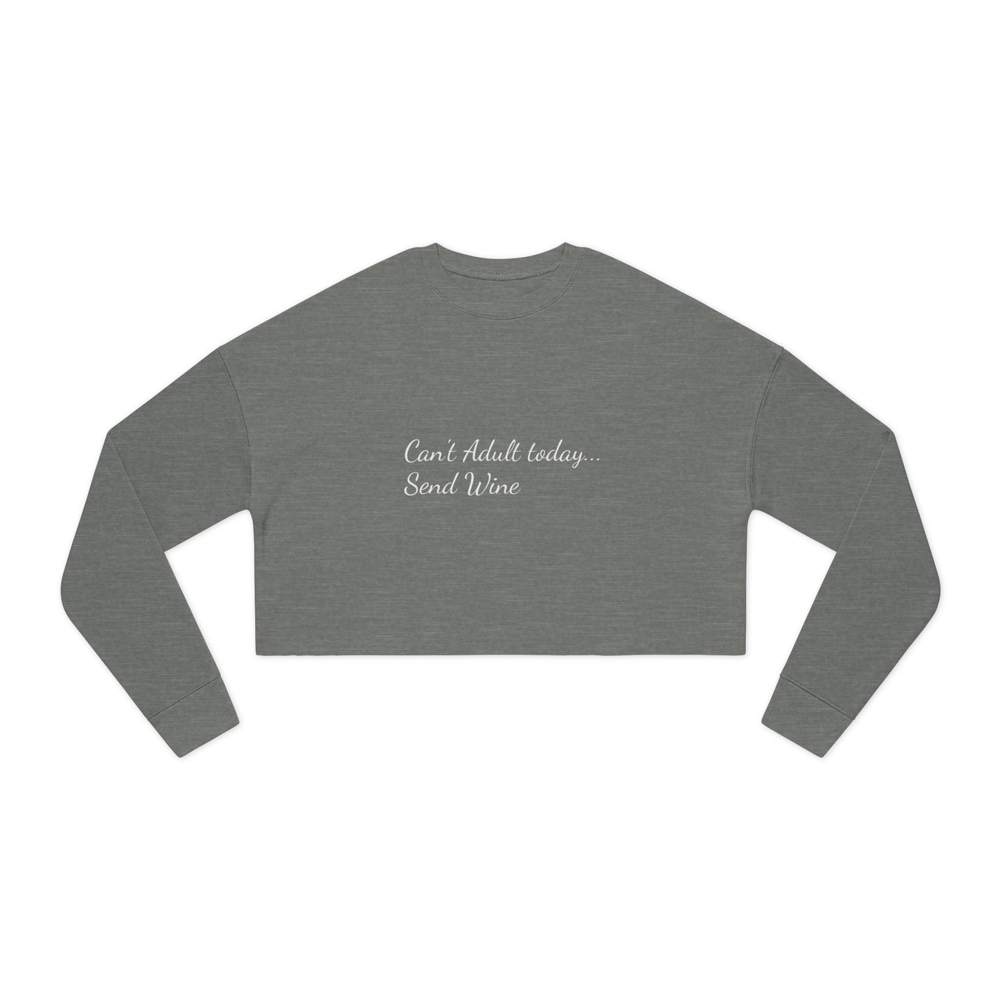 Women's Cropped Sweatshirt (Can't Adult, Send Wine)