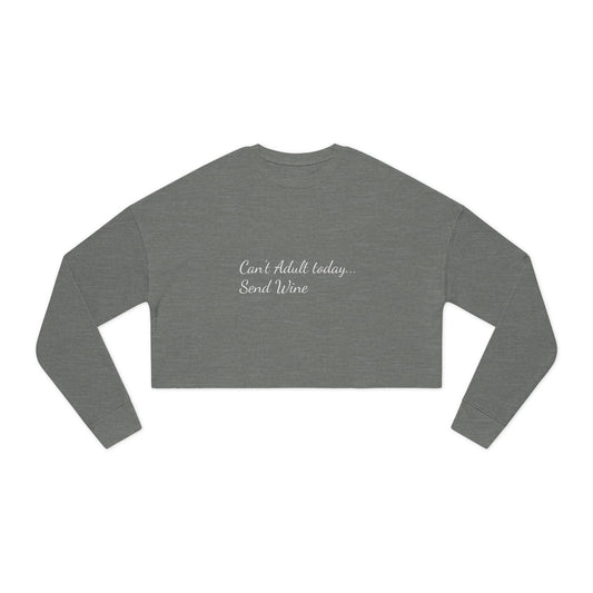 Women's Cropped Sweatshirt (Can't Adult, Send Wine)