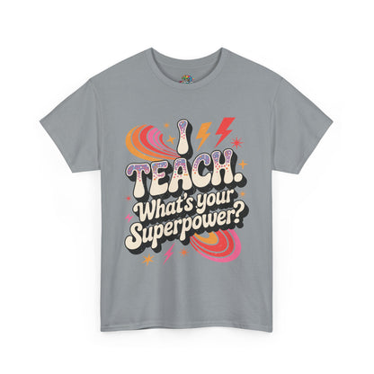 Unisex Heavy Cotton Tee (I Teach, What's Your Superpower?)