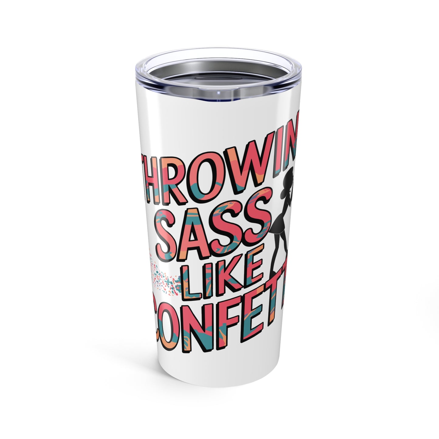 Sass Tumbler 20oz (Throwing Sass Like Confetti)