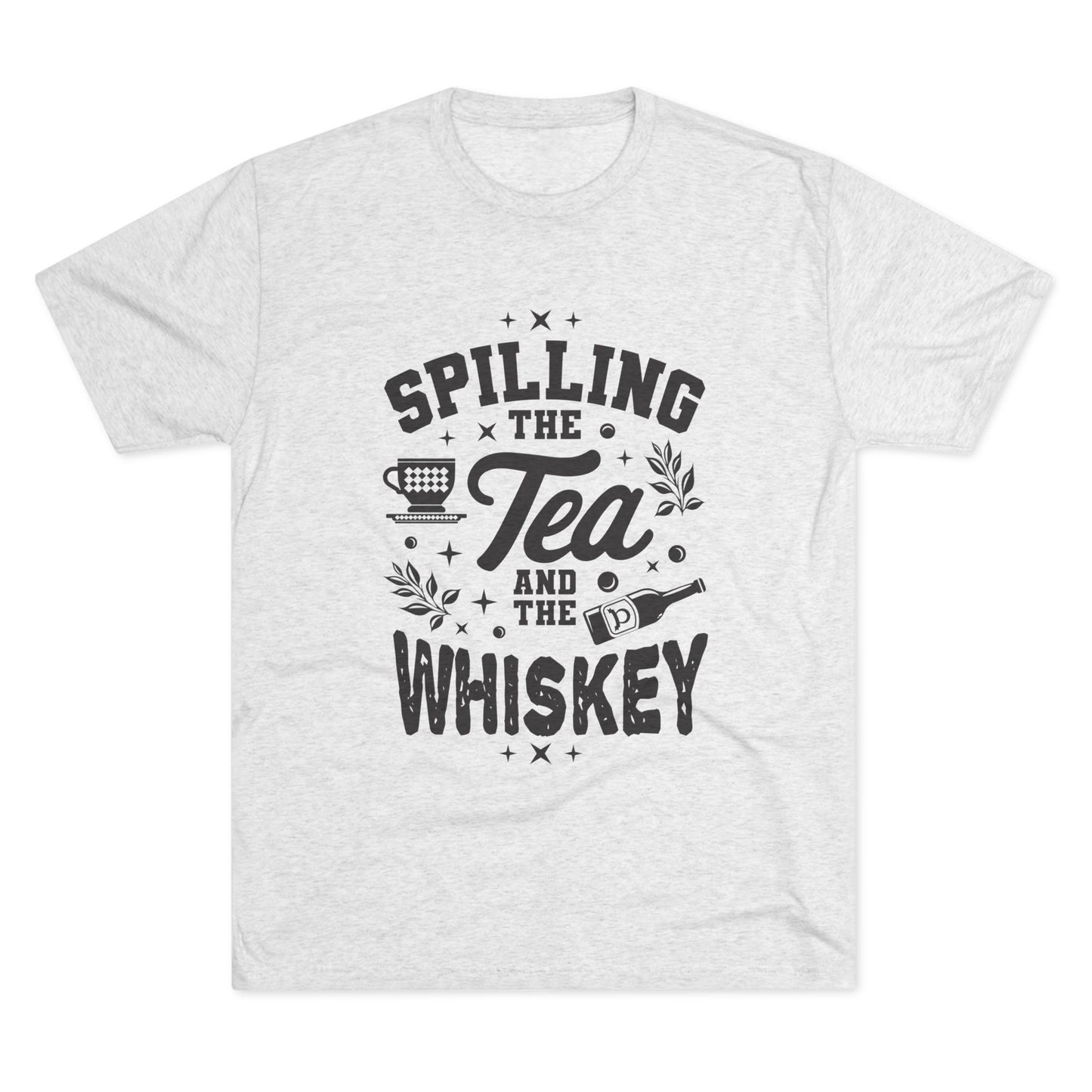 Unisex Tri-Blend Crew Tee (Spill Tea & Whiskey)