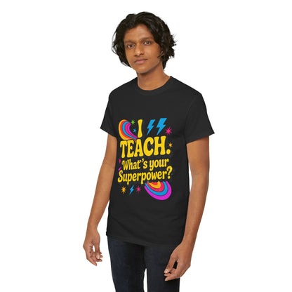 Unisex Heavy Cotton Tee (I Teach, What's Your Superpower?)
