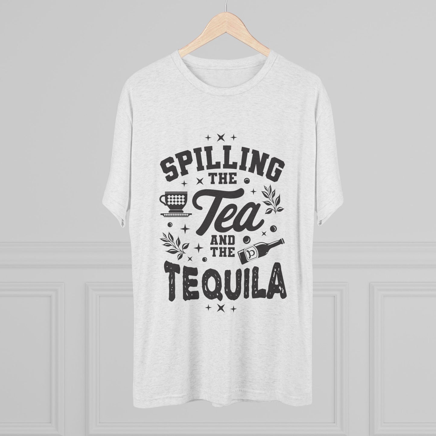 Unisex Tri-Blend Crew Tee (Spill Tea & Tequila)