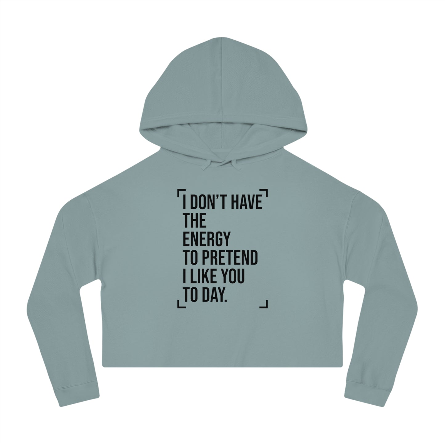 Women’s Cropped Hooded Sweatshirt (I Don't Have the Energy to Pretend)