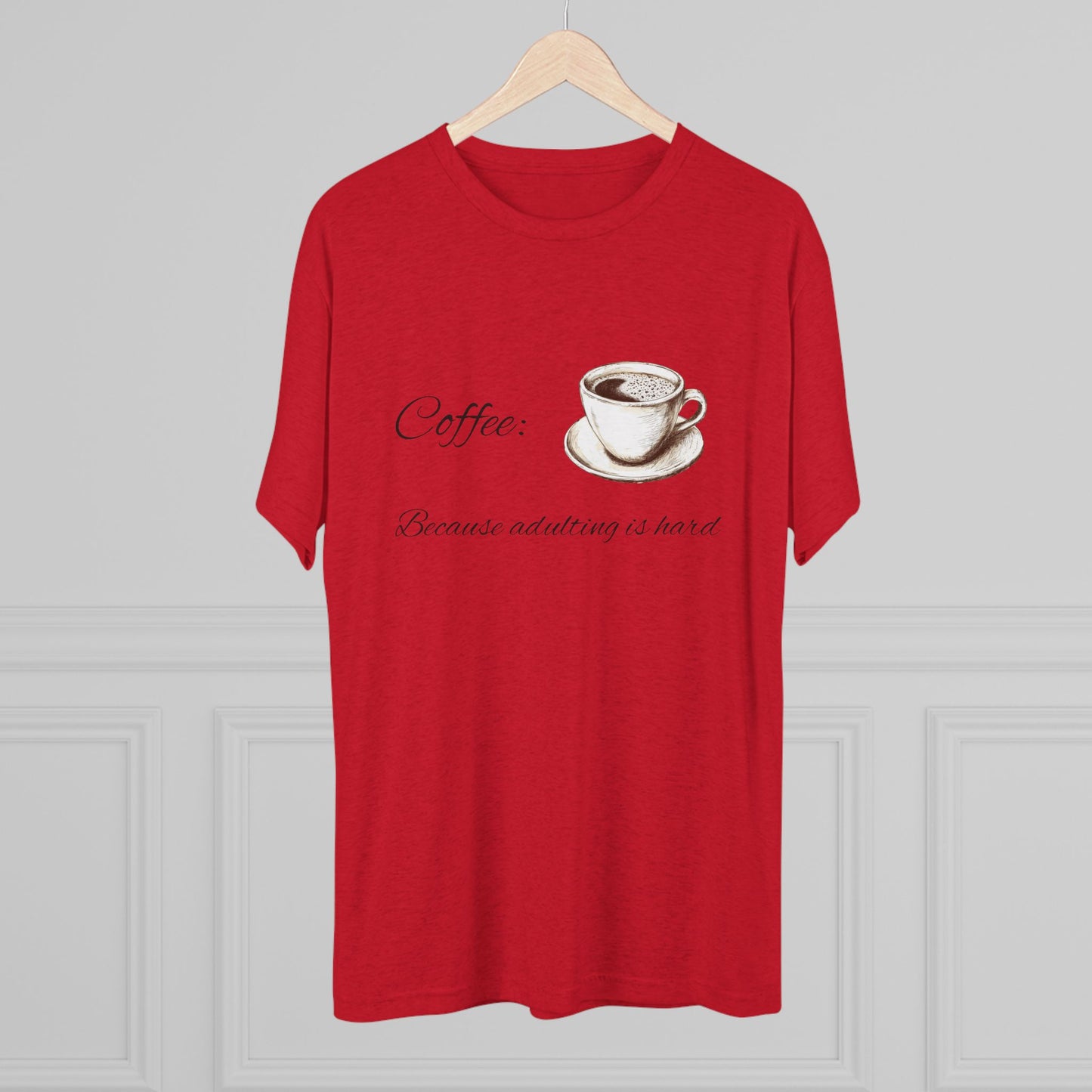 Unisex Tri-Blend Crew Tee (Coffee, Adulting is hard)