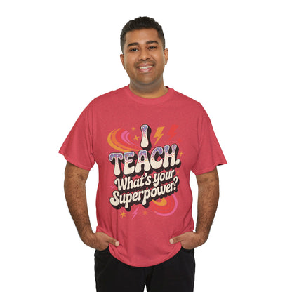 Unisex Heavy Cotton Tee (I Teach, What's Your Superpower?)