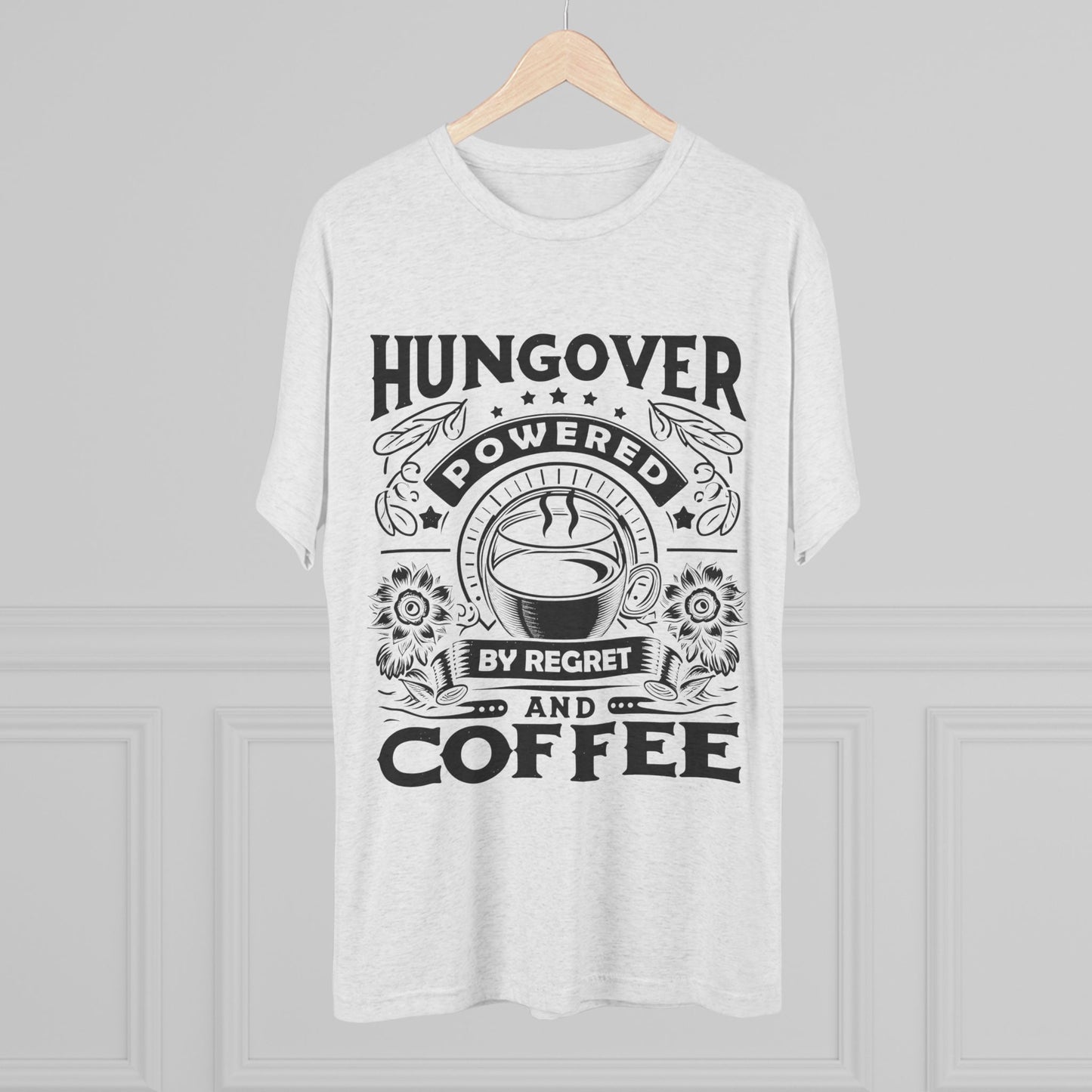 Unisex Tri-Blend Crew Tee (Hungover - Powered by Coffee)