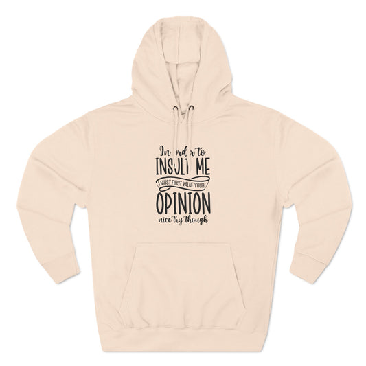 Three-Panel Hoodie (In order to Insult me, Value your opinion)