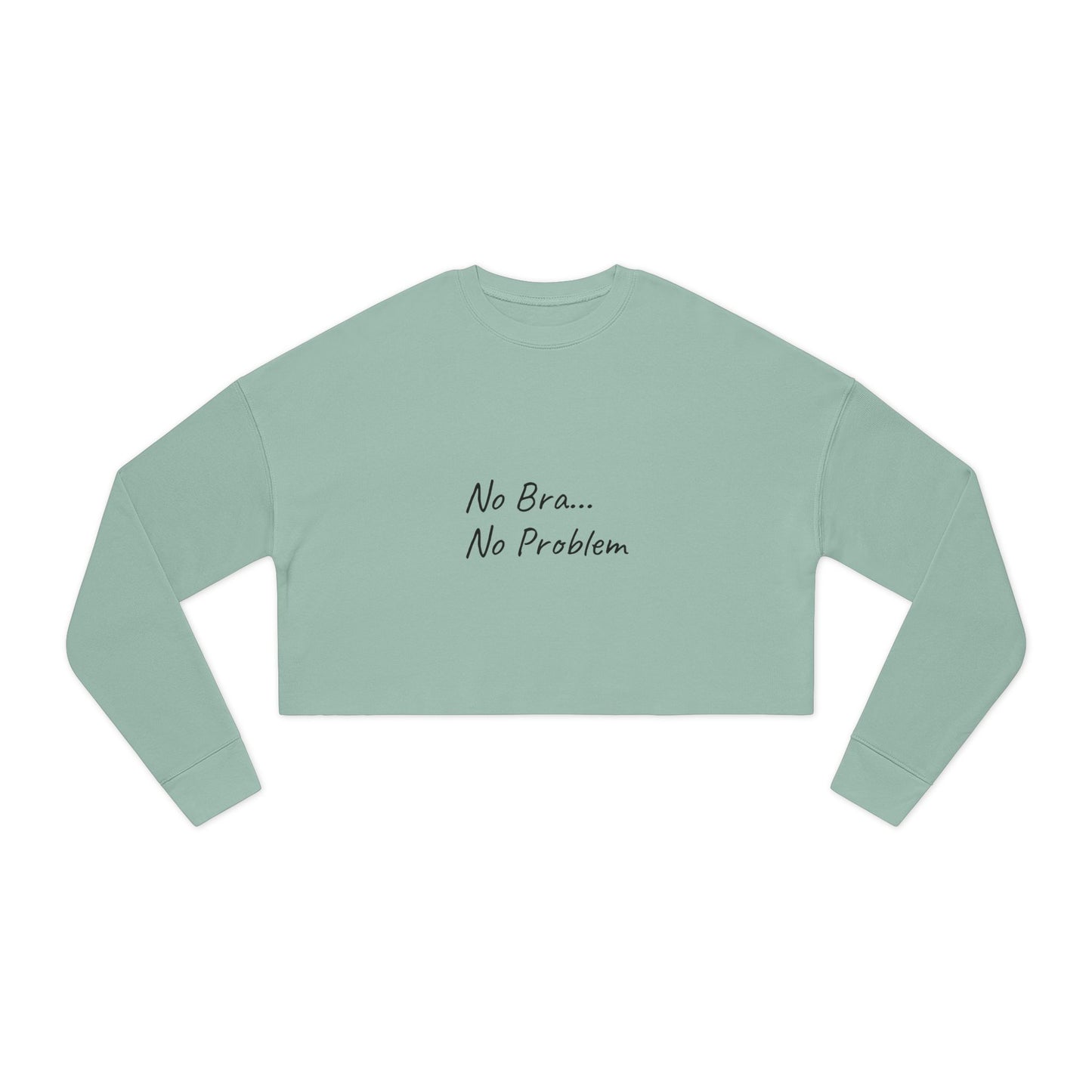 Women's Cropped Sweatshirt (No Bra, No Problem)