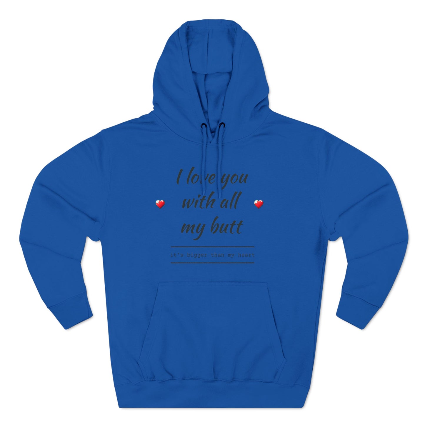 Three-Panel Fleece Hoodie (Love you with all my Butt)