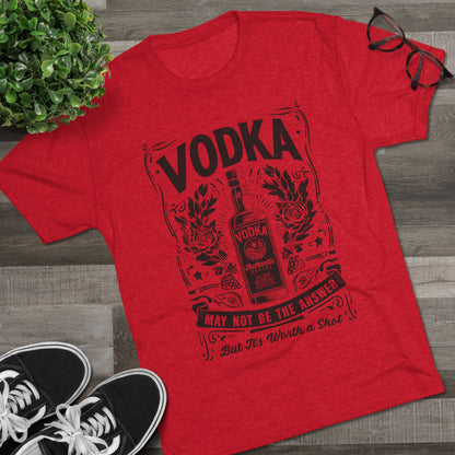 Unisex Tri-Blend Crew Tee (Vodka - Worth a Shot)