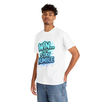 Unisex Heavy Cotton Tee (WIN...but stay humble)