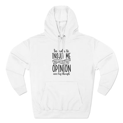 Three-Panel Hoodie (In order to Insult me, Value your opinion)