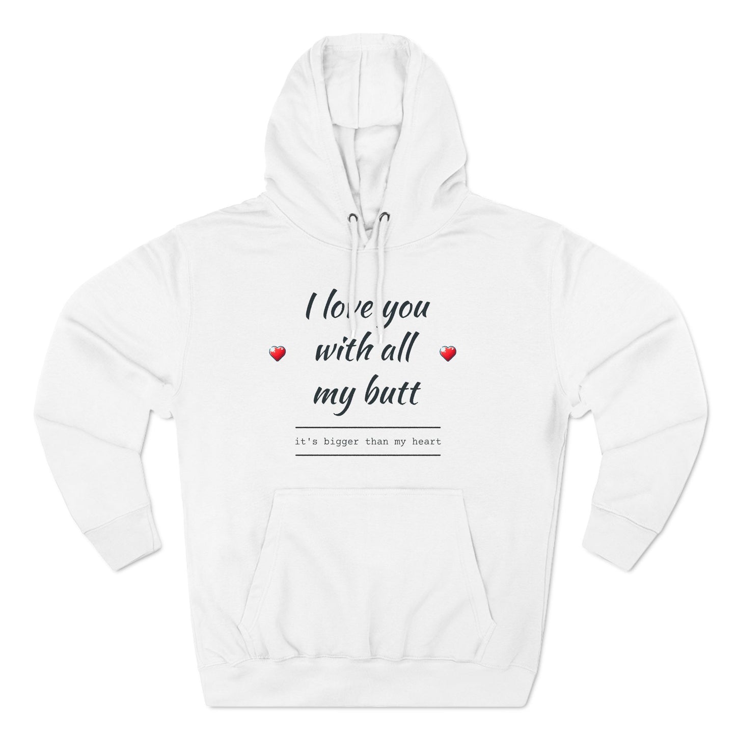 Three-Panel Fleece Hoodie (Love you with all my Butt)