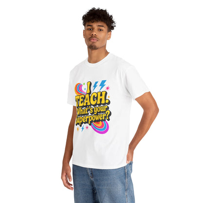 Unisex Heavy Cotton Tee (I Teach, What's Your Superpower?)
