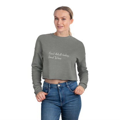 Women's Cropped Sweatshirt (Can't Adult, Send Wine)