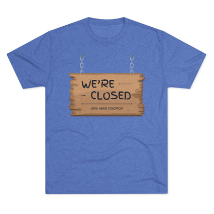 Unisex Tri-Blend Crew Tee (We're Closed)