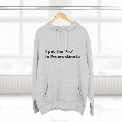 Three-Panel Fleece Hoodie (Pro' Procrastinate)