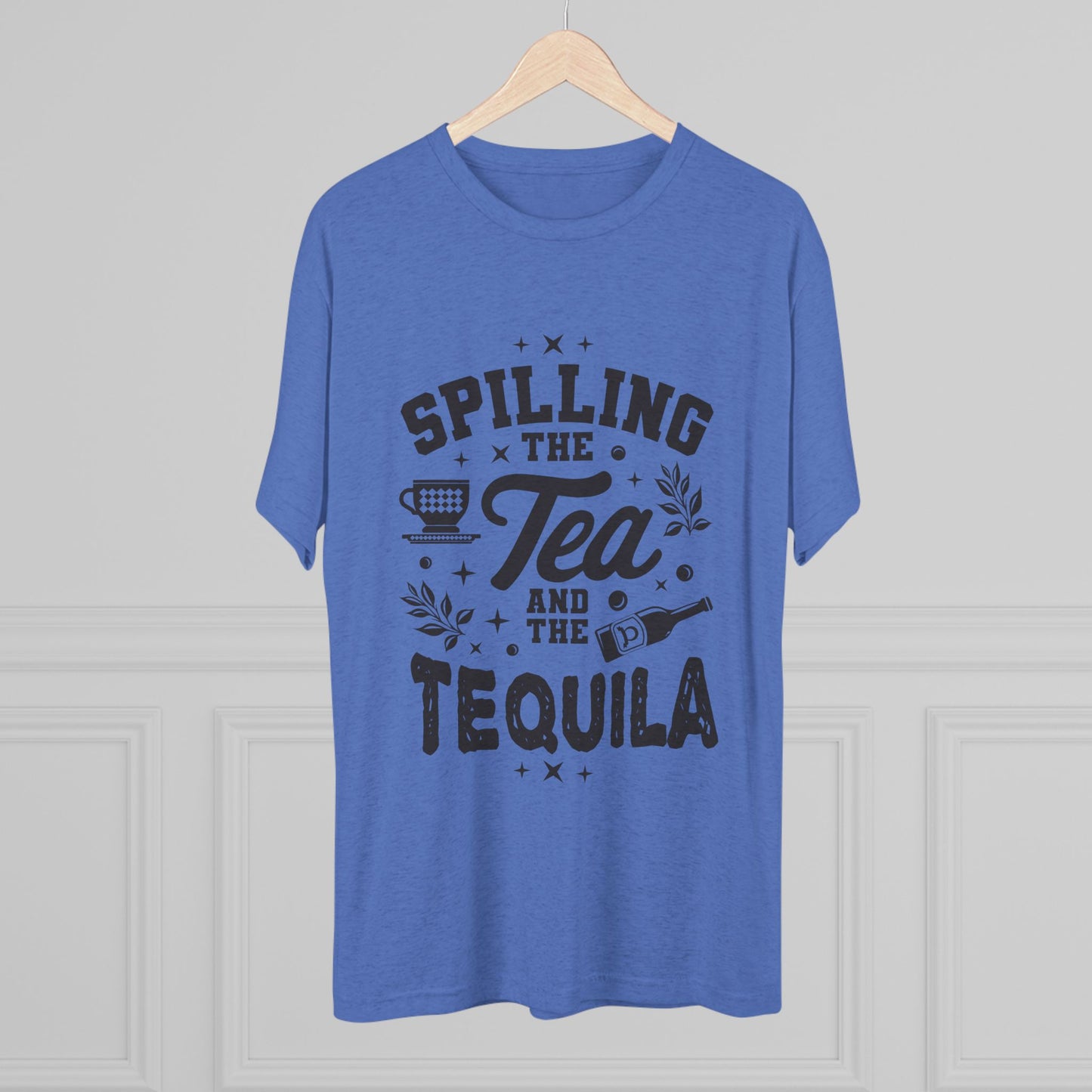 Unisex Tri-Blend Crew Tee (Spill Tea & Tequila)