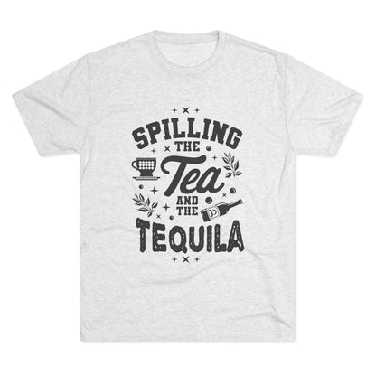 Unisex Tri-Blend Crew Tee (Spill Tea & Tequila)