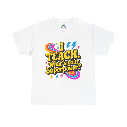 Unisex Heavy Cotton Tee (I Teach, What's Your Superpower?)