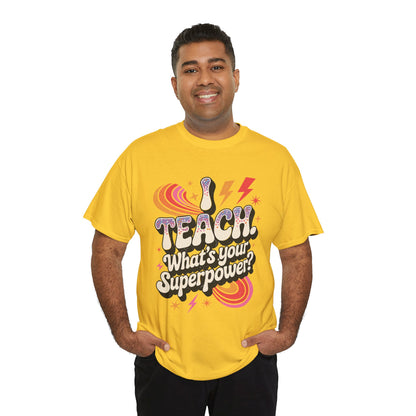 Unisex Heavy Cotton Tee (I Teach, What's Your Superpower?)