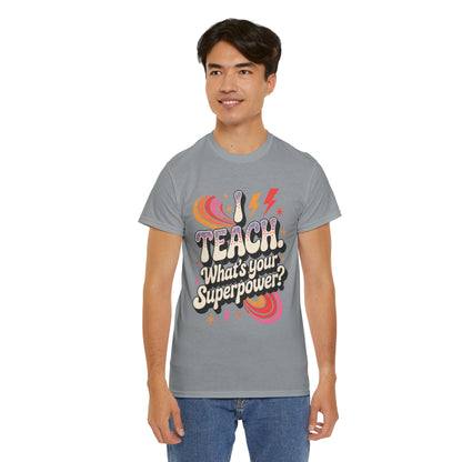 Unisex Heavy Cotton Tee (I Teach, What's Your Superpower?)