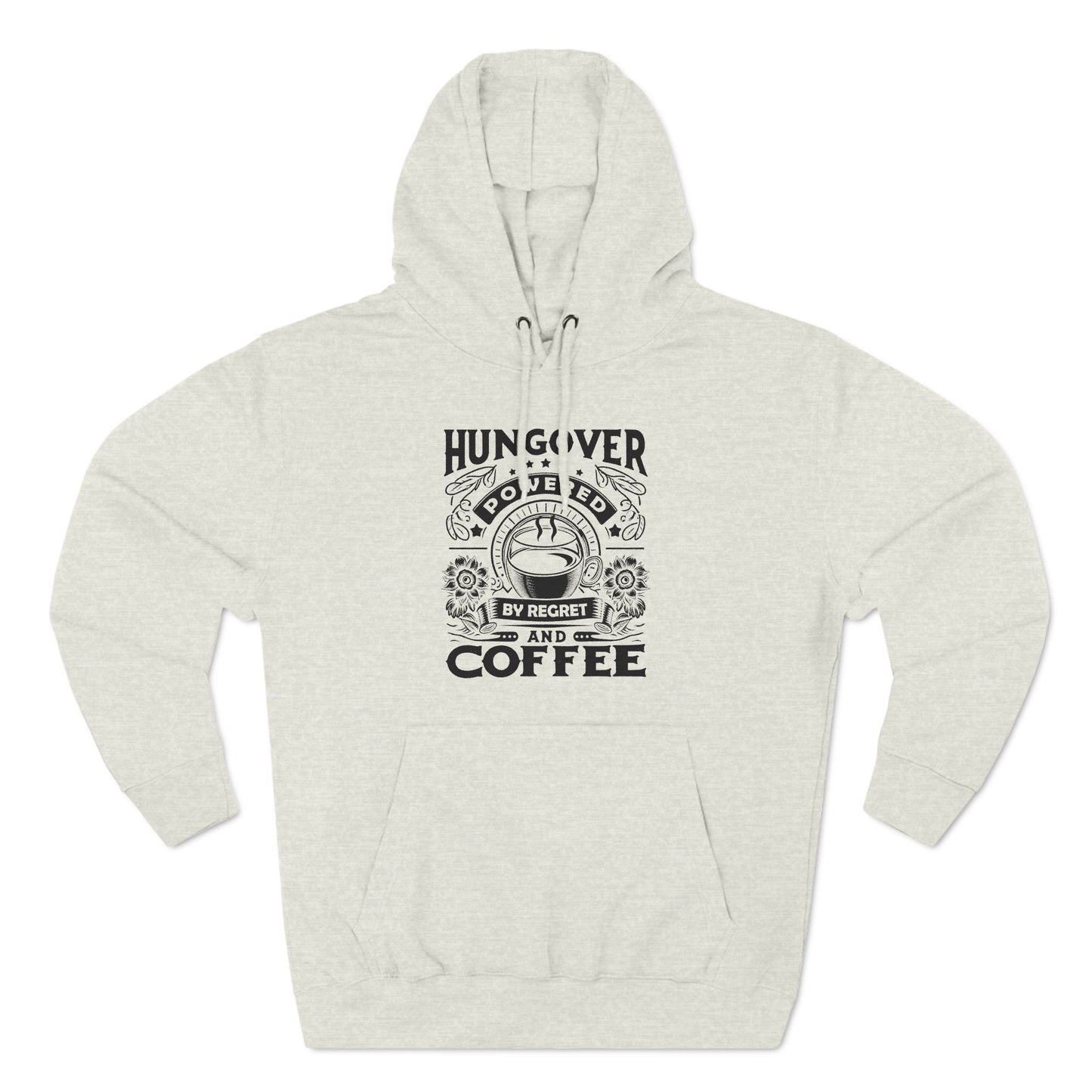 Three-Panel Fleece Hoodie (Hungover - Powered by Coffee)