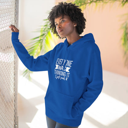 Three-Panel Fleece Hoodie (Everyone Thinking it, I Said it)