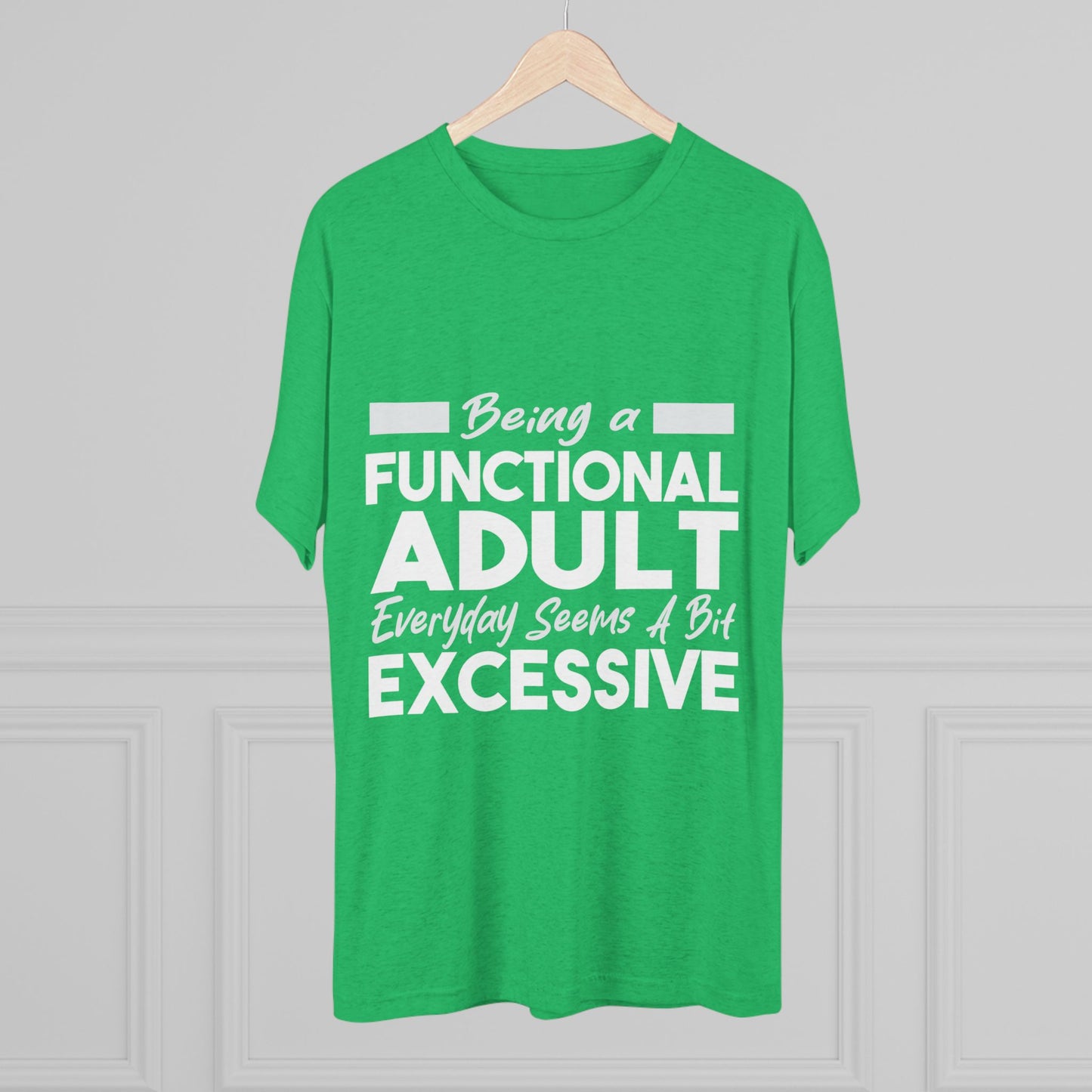 Unisex Tri-Blend Crew Tee (Being Adult, Seems Excessive)