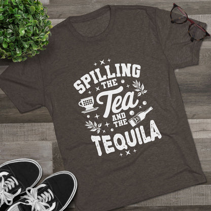 Unisex Tri-Blend Crew Tee (Spill Tea & Tequila)