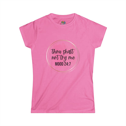 Women's Softstyle Tee (Thou shalt not try me)