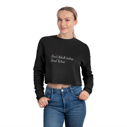 Women's Cropped Sweatshirt (Can't Adult, Send Wine)