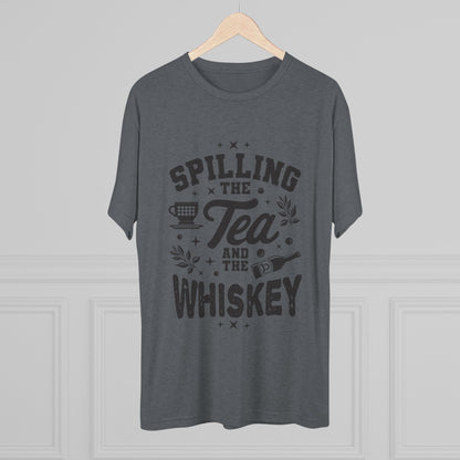 Unisex Tri-Blend Crew Tee (Spill Tea & Whiskey)