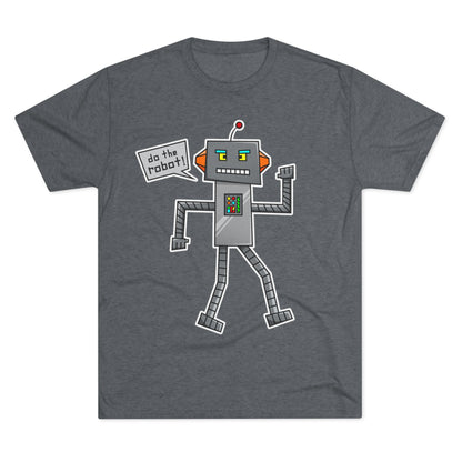 Unisex Tri-Blend Crew Tee (Do the Robot)