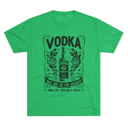 Unisex Tri-Blend Crew Tee (Vodka - Worth a Shot)