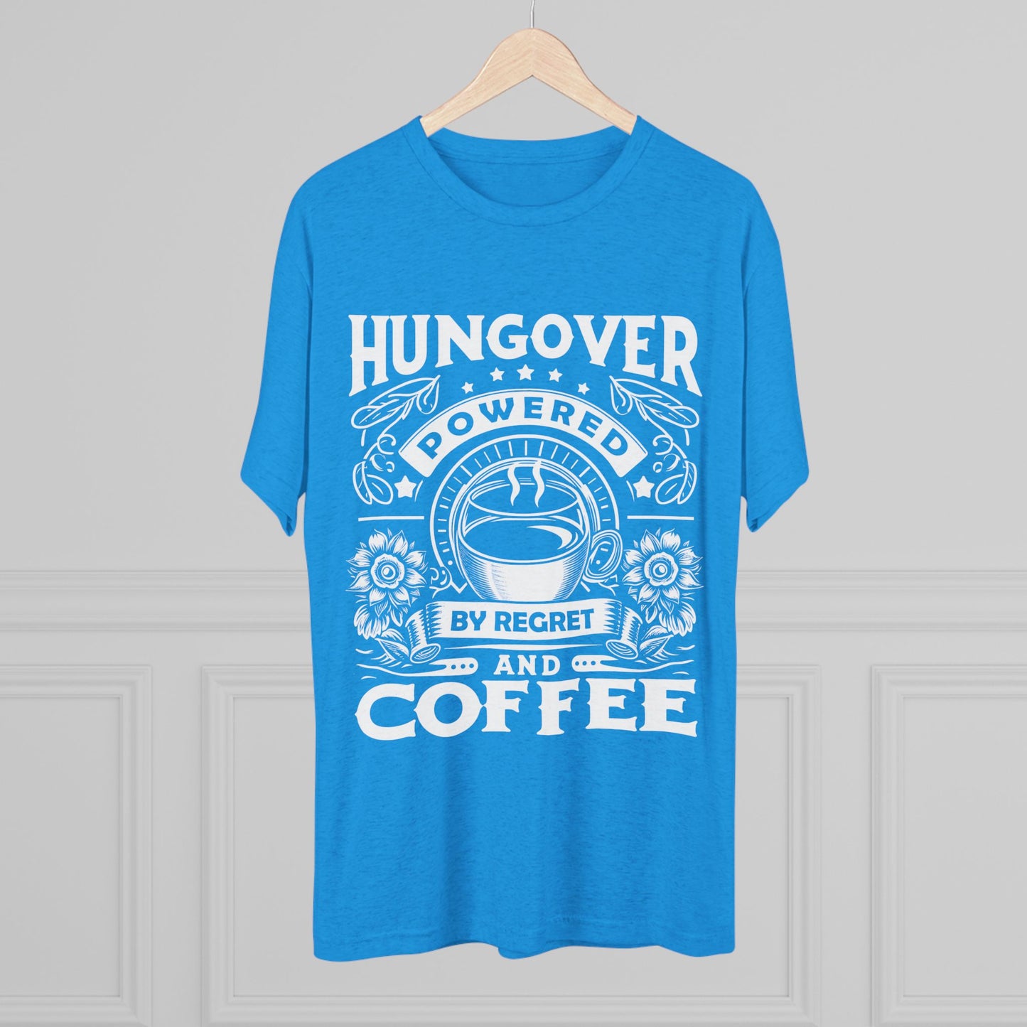 Unisex Tri-Blend Crew Tee (Hungover - Powered by Coffee)