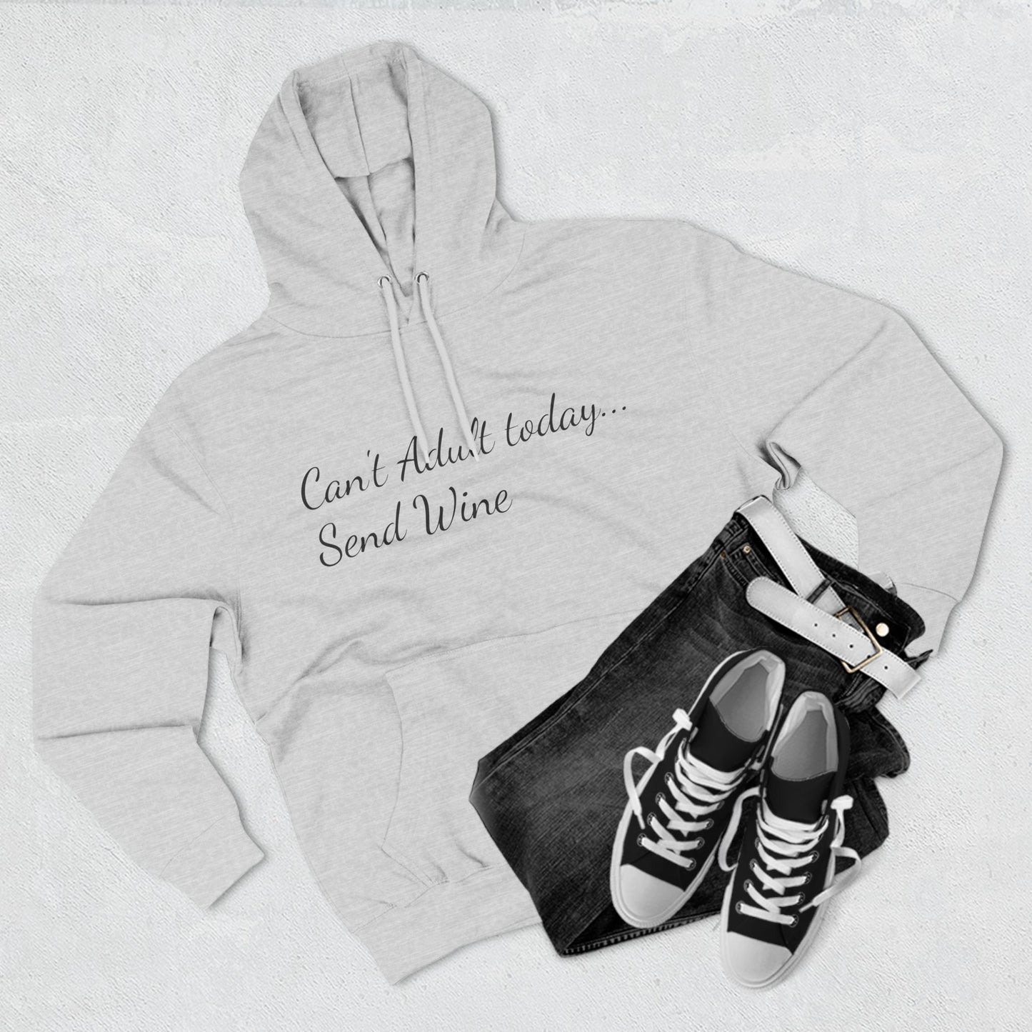 Three-Panel Fleece Hoodie (Can't Adult, Send Wine)