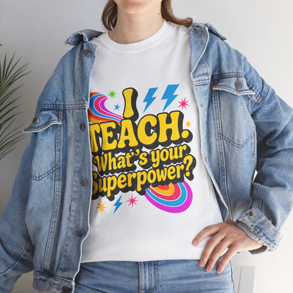 Unisex Heavy Cotton Tee (I Teach, What's Your Superpower?)