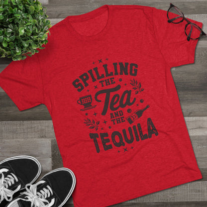 Unisex Tri-Blend Crew Tee (Spill Tea & Tequila)