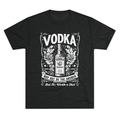 Unisex Tri-Blend Crew Tee (Vodka - Worth a Shot)