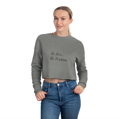 Women's Cropped Sweatshirt (No Bra, No Problem)