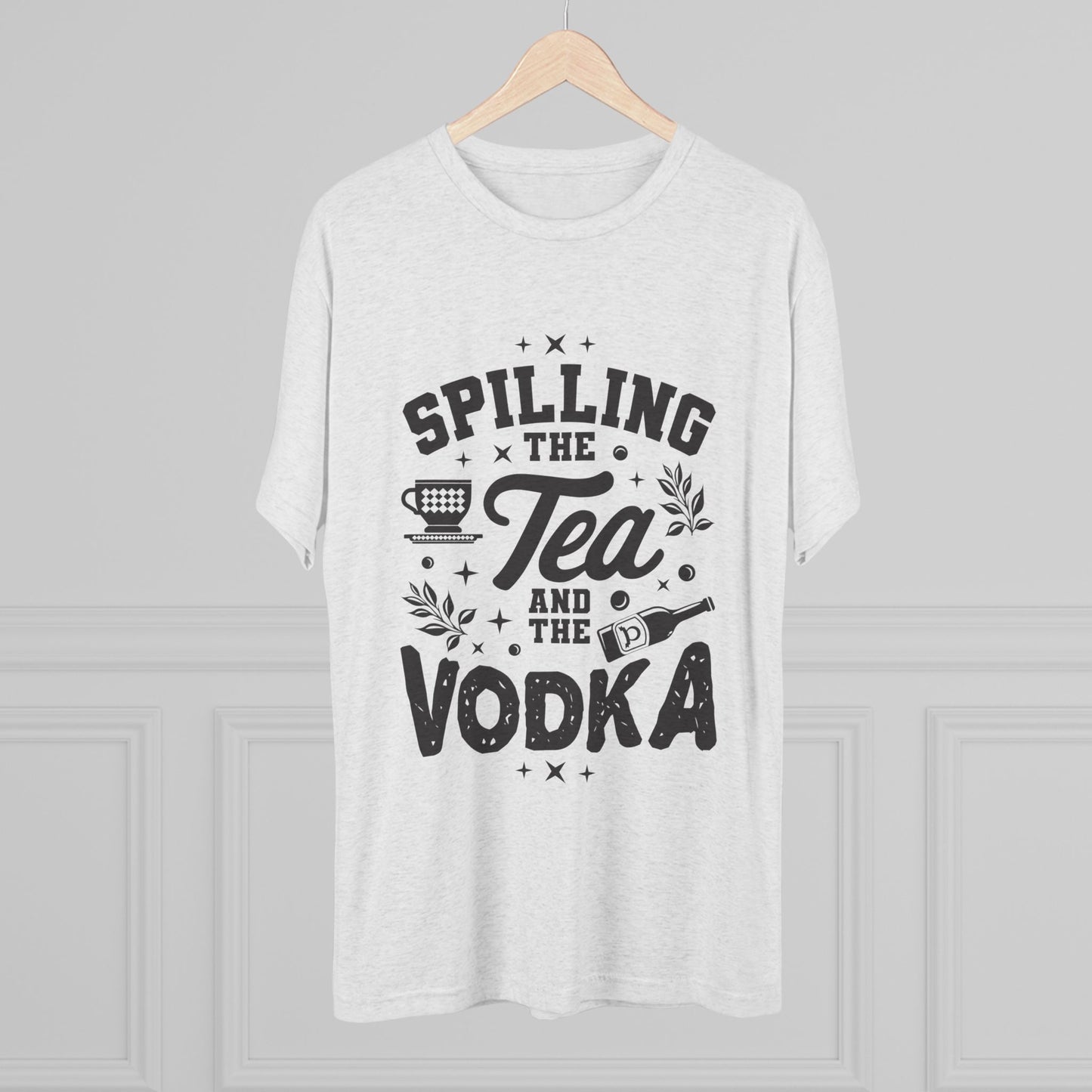 Unisex Tri-Blend Crew Tee (Spill Tea & Vodka)