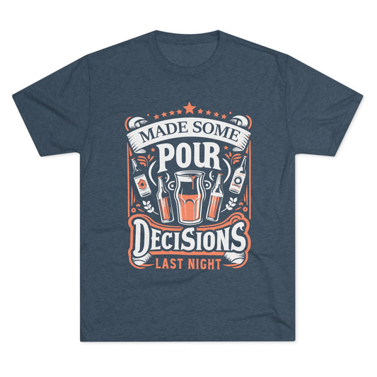 Unisex Tri-Blend Crew Tee (Pour Decisions)