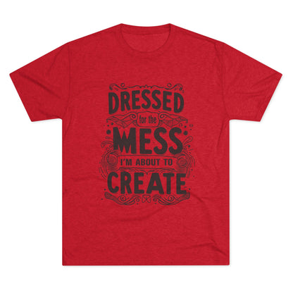 Unisex Tri-Blend Crew Tee (Dressed for the Mess)